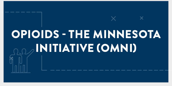 Opioids - the Minnesota Initiative (OMNI)