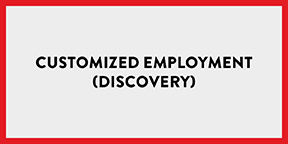 Customized Employment (Discovery)